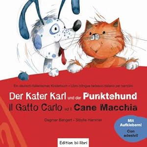 Bild des Verkufers fr Der Kater Karl und der Punktehund: Gatto Carlo ed il Cane Macchia / Kinderbuch Deutsch-Italienisch mit Stickern zum Verkauf von CSG Onlinebuch GMBH
