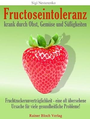 Bild des Verkufers fr Fructoseintoleranz - krank durch Obst, Gemse und Sigkeiten zum Verkauf von CSG Onlinebuch GMBH