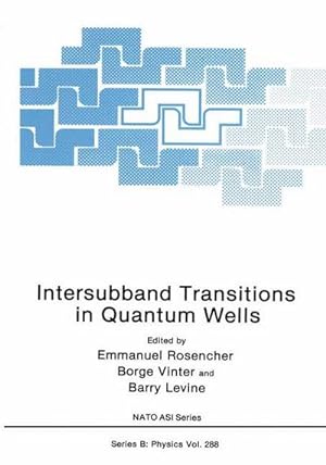 Imagen del vendedor de Intersubband Transitions in Quantum Wells: Proceedings of a NATO Advanced Research Workshop Held in Cargese, France, September 9-14, 1991 (Nato Science Series B: (closed)) a la venta por CSG Onlinebuch GMBH