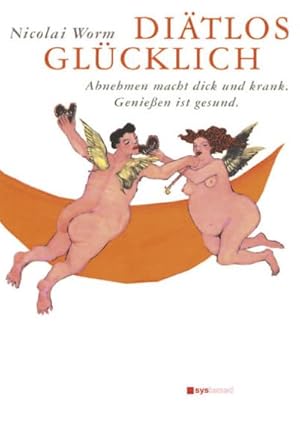 Image du vendeur pour Ditlos glcklich: Abnehmen macht dick und krank. Genieen ist gesund mis en vente par CSG Onlinebuch GMBH