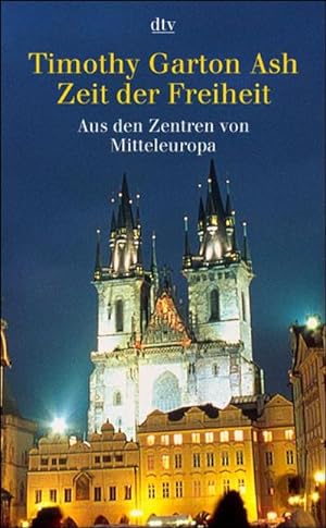 Seller image for Zeit der Freiheit: Aus den Zentren des neuen Europa (dtv Fortsetzungsnummer 40, Band 30816) for sale by CSG Onlinebuch GMBH