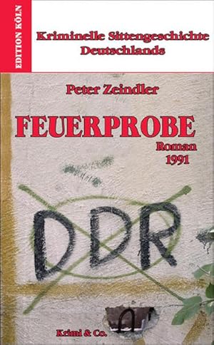 Seller image for Kriminelle Sittengeschichte Deutschlands 1957-1993 / Feuerprobe: Roman 1991 for sale by CSG Onlinebuch GMBH