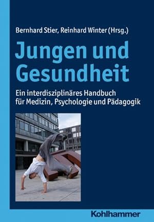 Seller image for Jungen und Gesundheit : ein interdisziplinres Handbuch fr Medizin, Psychologie und Pdagogik. for sale by CSG Onlinebuch GMBH