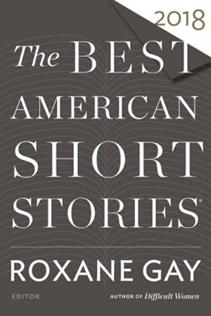 Bild des Verkufers fr The Best American Short Stories 2018 (The Best American Series ) zum Verkauf von CSG Onlinebuch GMBH