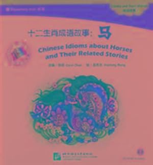 Immagine del venditore per Chinese Idioms About Horses and Their Related Stories - the Chinese Library Series - Elementary Level [+CD-Rom] venduto da CSG Onlinebuch GMBH