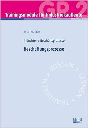 Seller image for Trainingsmodul Industriekaufleute - Industrielle Geschftsprozesse. Beschaffungsprozesse for sale by CSG Onlinebuch GMBH