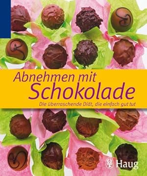 Bild des Verkufers fr Abnehmen mit Schokolade: Die berraschende Dit, die einfach gut tut zum Verkauf von CSG Onlinebuch GMBH