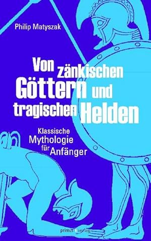 Imagen del vendedor de Von znkischen Gttern und tragischen Helden: Klassische Mythologie fr Anfnger a la venta por CSG Onlinebuch GMBH