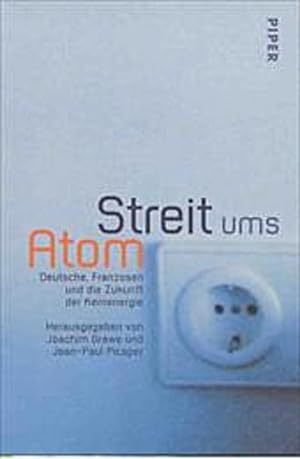 Seller image for Streit ums Atom: Deutsche, Franzosen und die Zukunft der Kernenergie for sale by CSG Onlinebuch GMBH