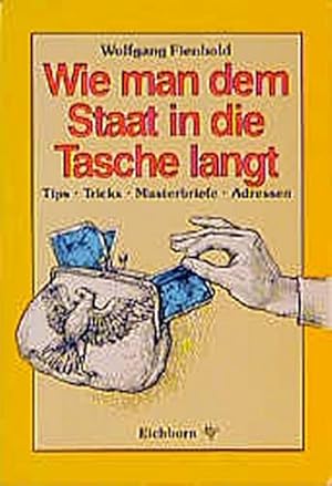 Imagen del vendedor de Wie man dem Staat in die Tasche langt: Tips, Tricks, Rechtsfragen und Adressen a la venta por CSG Onlinebuch GMBH