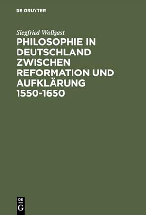 Bild des Verkufers fr Philosophie in Deutschland zwischen Reformation und Aufklrung 1550 1650 zum Verkauf von CSG Onlinebuch GMBH