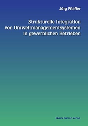 Bild des Verkufers fr Strukturelle Integration von Umweltmanagementsystemen in gewerblichen Betrieben: Entwicklungmglichkeiten von Umweltmanagementsystemen, . fr die Weiterbildung von Betriebsrten zum Verkauf von CSG Onlinebuch GMBH