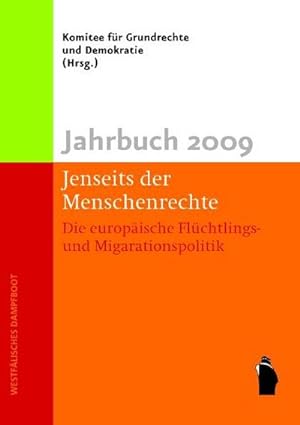 Bild des Verkufers fr Jahrbuch 2009: Jenseits der Menschenrechte: Die europische Flchtlings- und Migrationspolitik zum Verkauf von CSG Onlinebuch GMBH
