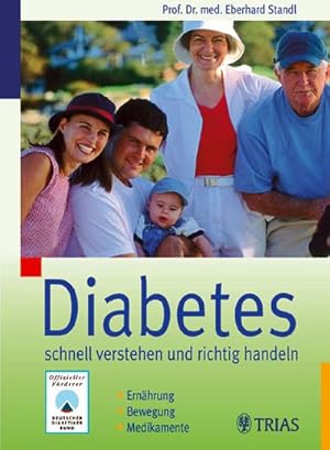 Bild des Verkufers fr Diabetes schnell verstehen und richtig handeln: Ernhrung, Bewegung, Medikamente. Offizieller Frderer: Deutscher Diabetiker Bund zum Verkauf von CSG Onlinebuch GMBH