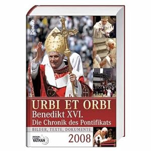 Seller image for Urbi et Orbi 2008: Benedikt XVI. - Die Chronik des Pontifikats for sale by CSG Onlinebuch GMBH