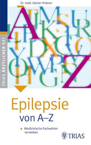 Bild des Verkufers fr Epilepsie von A-Z: Medizinische Fachwrter verstehen (TRIAS rztlicher Rat (MVS)) zum Verkauf von CSG Onlinebuch GMBH