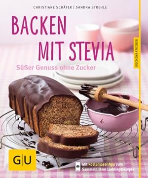 Bild des Verkufers fr Backen mit Stevia: Ser Genuss ohne Zucker zum Verkauf von CSG Onlinebuch GMBH