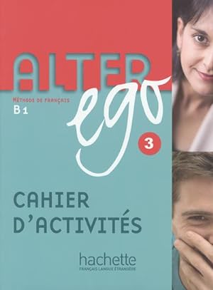 Imagen del vendedor de Alter ego 3: Mthode de franais / Cahier d'activits - Arbeitsbuch: Cahier D Activites a la venta por CSG Onlinebuch GMBH