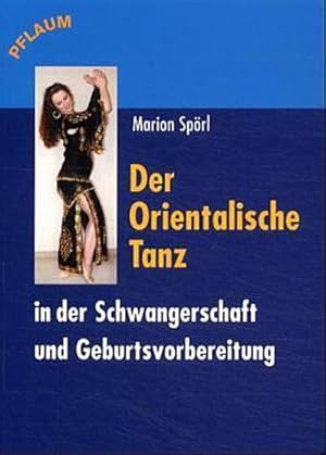 Seller image for Der Orientalische Tanz in der Schwangerschaft und Geburtsvorbereitung (Pflaum Physiotherapie) for sale by CSG Onlinebuch GMBH