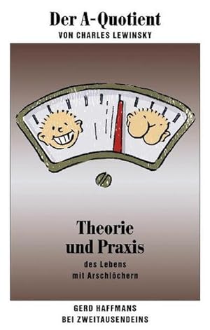 Seller image for Der A-Quotient: Theorie und Praxis des Lebens mit Arschlchern (Gerd Haffmans bei Zweitausendeins) for sale by CSG Onlinebuch GMBH