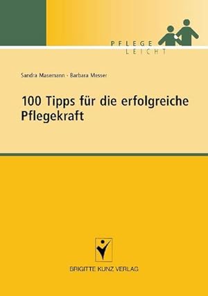 Bild des Verkufers fr 100 Tipps fr die erfolgreiche Pflegekraft (Pflege leicht) zum Verkauf von CSG Onlinebuch GMBH