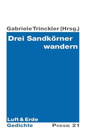 Bild des Verkufers fr Drei Sandkrner wandern: Luft & Erde (Gedichte - Poesie 21) zum Verkauf von CSG Onlinebuch GMBH