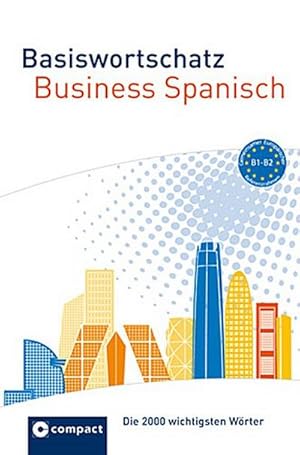 Imagen del vendedor de Basiswortschatz Business Spanisch: Die 2000 wichtigsten Wrter B1-B2 a la venta por CSG Onlinebuch GMBH