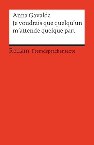 Imagen del vendedor de Je voudrais que quelqu un m attende quelque part: Franzsischer Text mit deutschen Worterklrungen. B2 (GER) (Reclams Universal-Bibliothek) a la venta por CSG Onlinebuch GMBH