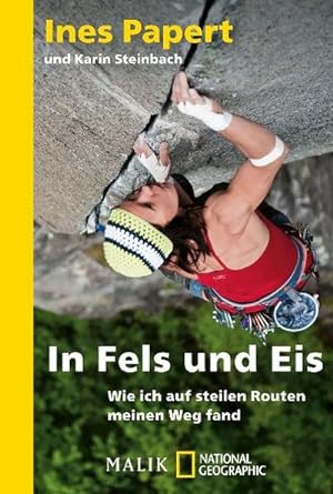 Seller image for In Fels und Eis: Wie ich auf steilen Routen meinen Weg fand for sale by CSG Onlinebuch GMBH