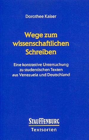 Bild des Verkufers fr Wege zum wissenschaftlichen Schreiben: Eine kontrastive Untersuchung zu studentischen Texten aus Venezuela und Deutschland (Textsorten) zum Verkauf von CSG Onlinebuch GMBH