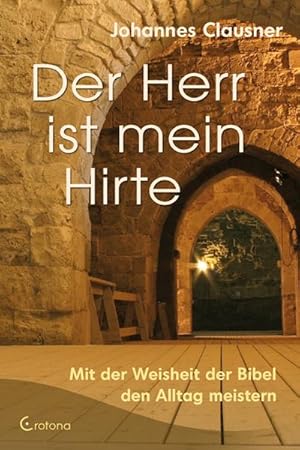 Bild des Verkufers fr Der Herr ist mein Hirte : mit der Weisheit der Bibel den Alltag leben / Johannes Clausner zum Verkauf von CSG Onlinebuch GMBH