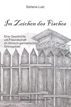 Bild des Verkufers fr Im Zeichen des Fisches: Eine Geschichte um Freundschaft im rmisch-germanischen Grenzgebiet zum Verkauf von CSG Onlinebuch GMBH