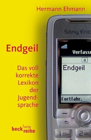 Image du vendeur pour Endgeil: Das voll korrekte Lexikon der Jugendsprache (Beck'sche Reihe) mis en vente par CSG Onlinebuch GMBH