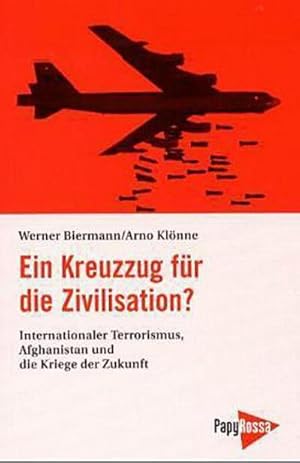 Seller image for Ein Kreuzzug fr die Zivilisation? : internationaler Terrorismus, Afghanistan und die Kriege der Zukunft / Werner Biermann ; Arno Klnne / Neue kleine Bibliothek ; 78 for sale by CSG Onlinebuch GMBH