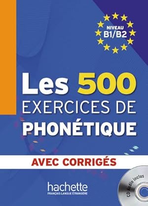 Bild des Verkufers fr Les 500 exercices de phontique: Livre de l'leve + CD Audio + corrigs zum Verkauf von CSG Onlinebuch GMBH