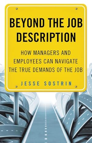 Imagen del vendedor de Beyond the Job Description: How Managers and Employees Can Navigate the True Demands of the Job a la venta por CSG Onlinebuch GMBH