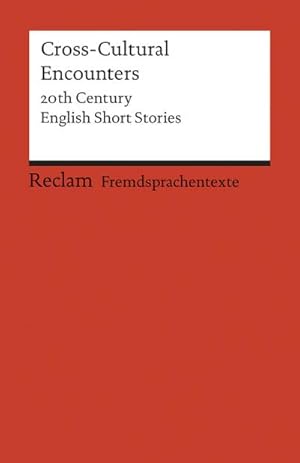 Bild des Verkufers fr Cross-Cultural Encounters: 20th Century English Short Stories. Englischer Text mit deutschen Worterklrungen. C1 (GER) (Reclams Universal-Bibliothek) zum Verkauf von CSG Onlinebuch GMBH