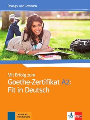 Seller image for Mit Erfolg zum Goethe-Zertifikat A2: Fit in Deutsch: bungs- und Testbuch for sale by CSG Onlinebuch GMBH