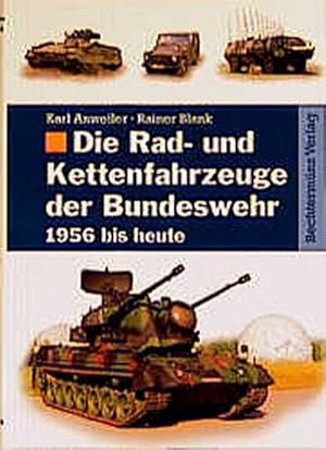 Bild des Verkufers fr Die Rad- und Kettenfahrzeuge der Bundeswehr 1956 bis heute zum Verkauf von CSG Onlinebuch GMBH