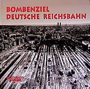 Bild des Verkufers fr Bombenziel Deutsche Reichsbahn zum Verkauf von CSG Onlinebuch GMBH