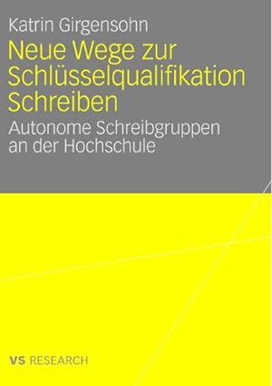 Imagen del vendedor de Neue Wege zur Schlsselqualifikation Schreiben: Autonome Schreibgruppen an der Hochschule a la venta por CSG Onlinebuch GMBH