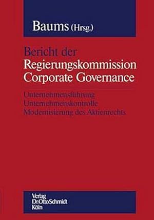 Bild des Verkufers fr Bericht der Regierungskommission Corporate Governance: Unternehmensfhrung, Unternehmenskontrolle, Modernisierung des Aktienrechts zum Verkauf von CSG Onlinebuch GMBH