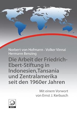 Bild des Verkufers fr Die Arbeit der Friedrich-Ebert-Stiftung in Indonesien, Tansania und Zentralamerika: seit den 1960er Jahren. Geschichter der internationalen Arbeit der . Arbeit der Friedrich-Ebert-Stiftung) zum Verkauf von CSG Onlinebuch GMBH