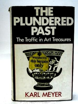 Bild des Verkufers fr The Plundered Past zum Verkauf von World of Rare Books