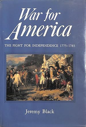 Immagine del venditore per War for America: The Fight for Independence 1775-1783 venduto da M Godding Books Ltd