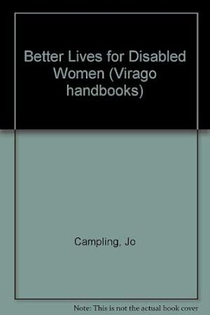 Bild des Verkufers fr Better Lives for Disabled Women (Virago handbooks) zum Verkauf von WeBuyBooks