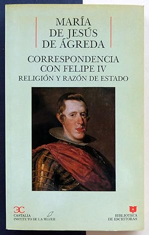 Correspondencia con Felipe IV. Religión y razón de Estado