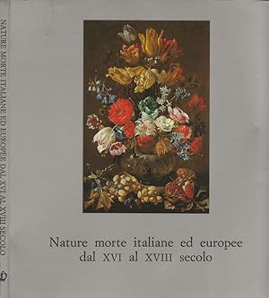 Bild des Verkufers fr Nature morte italiane ed europee dal XVI al XVIII secolo Catalogo zum Verkauf von Biblioteca di Babele