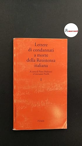 Lettere di condannati a morte della Resistenza italiana, vol.1, a cura di P. Malvezzi e G. Pirell...
