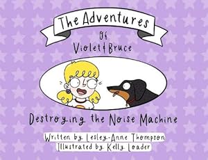 Seller image for The Adventures of Violet and Bruce: Destroying the Noise Machine for sale by WeBuyBooks